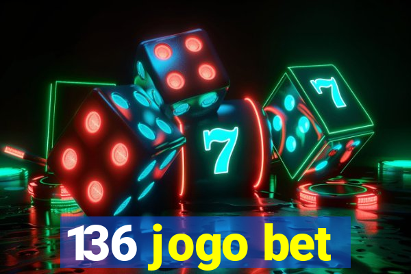 136 jogo bet